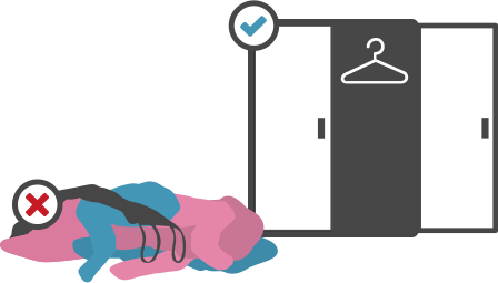 Hang them in your wardrobe, not your floordrobe Wardrobe not floordrobe